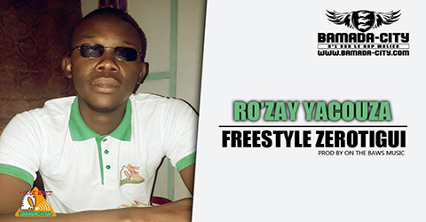 RO'ZAY YAKOUZA -FREESTYLE ZEROTIGUI Prod by BAWS MUSIC site