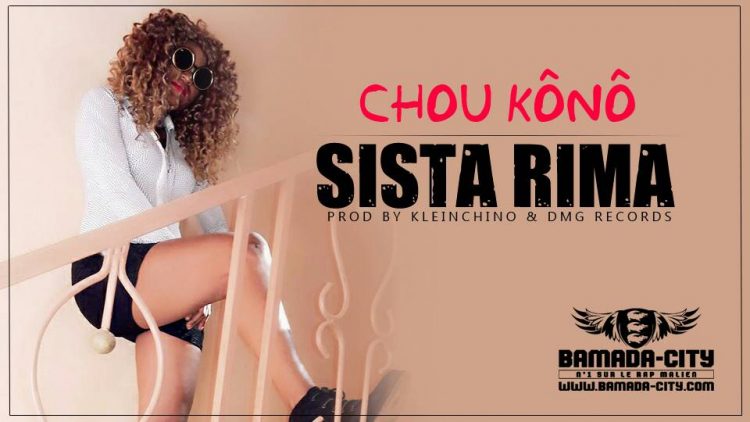 SISTA RIMA - CHOU KÔNÔ Prod by KLEINCHINO & DMG RECORDS