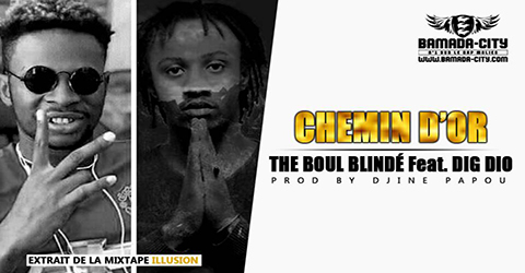 THE BOUL BLINDÉ Feat. DIG DIO - CHEMIN D'OR Prod by DJINE PAPOU site