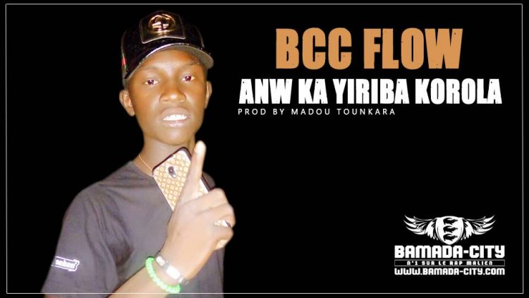 BCC FLOW- ANW KA YIRIBA KOROLA Prod by MADOU TOUNKARA