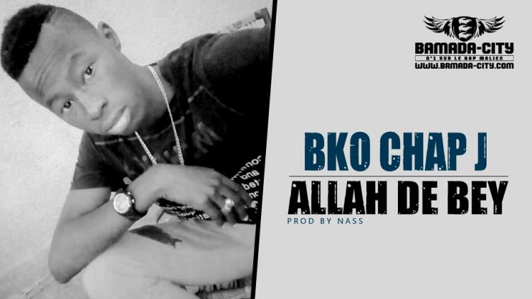 BKO CHAP J - ALLAH DE BEY Prod by NASS