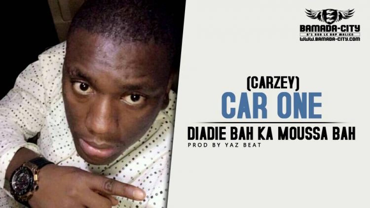 CAR ONE (CARZEY) - DIADIE BAH KA MOUSSA BAH Prod by YAZ BEAT