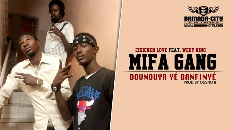 CHIIKEN LOVE Feat. WEDY KING MIIFA GANG - DOUNOUYA YE BANFINYE Prod by OUSNO B