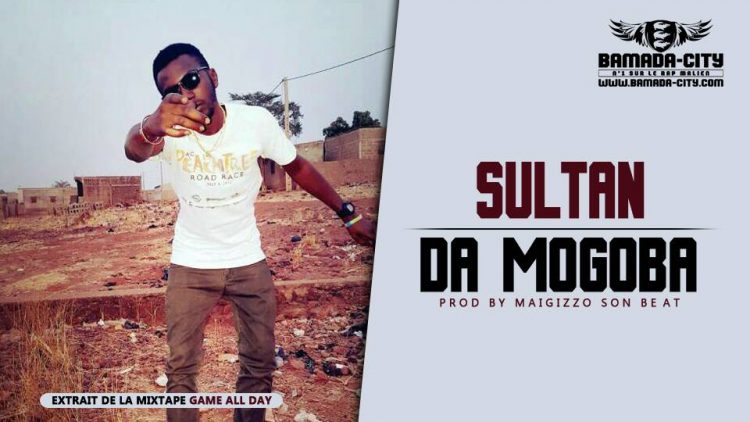 DA MOGOBA - SULTAN extrait de la mixtape GAME ALL DAY