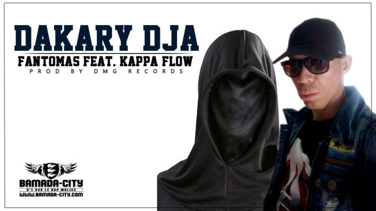 FANTOMAS Feat. KAPPA FLOW - DAKARY DJA Prod by DMG RECORDS
