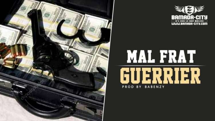 GUERRIER - MAL FRAT Prod by BABENZY