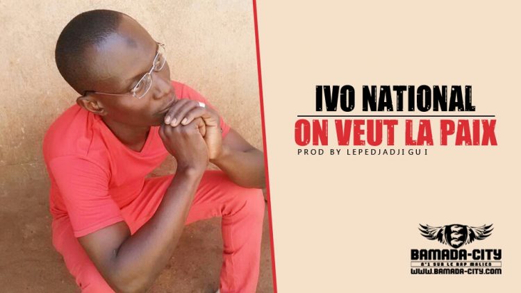 IVO NATIONAL - ON VEUT LA PAIX Prod by LEPEDJADJIGUI
