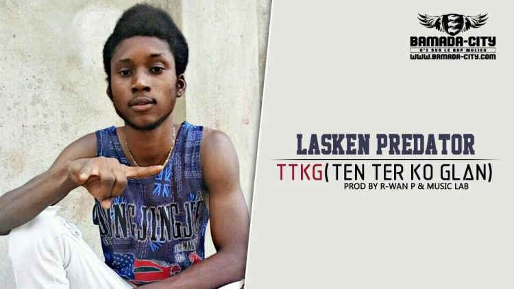 LASKEN PREDATOR - TTKG (TEN TER KO GLAN) Prod by R-WAN P & MUSIC LAB
