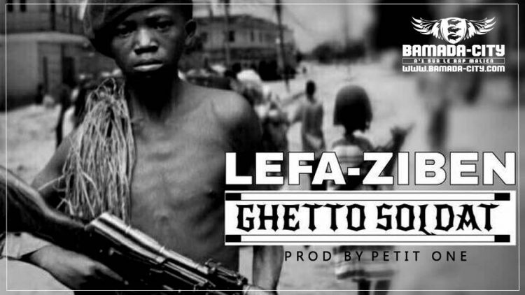 LEFA & ZIBEN - GHETTO SOLDAT Prod by PETIT ONE