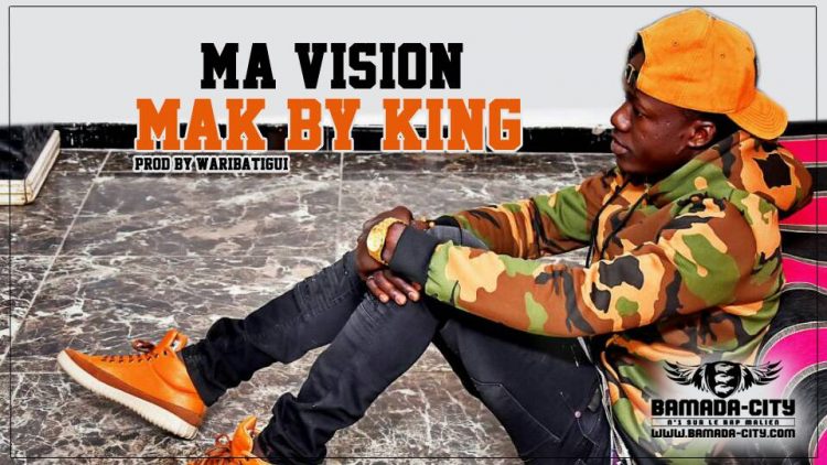 MAK BY KING - MA VISION Prod by WARIBATIGUI