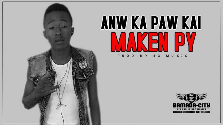 MAKEN PY - ANW KA PAW KAI Prod by 4G MUSIC
