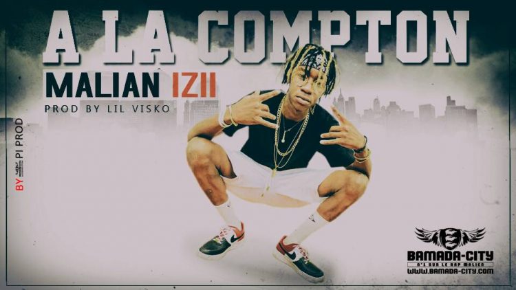 MALIAN IZII - A LA COMPTON Prod by LIL VISKO