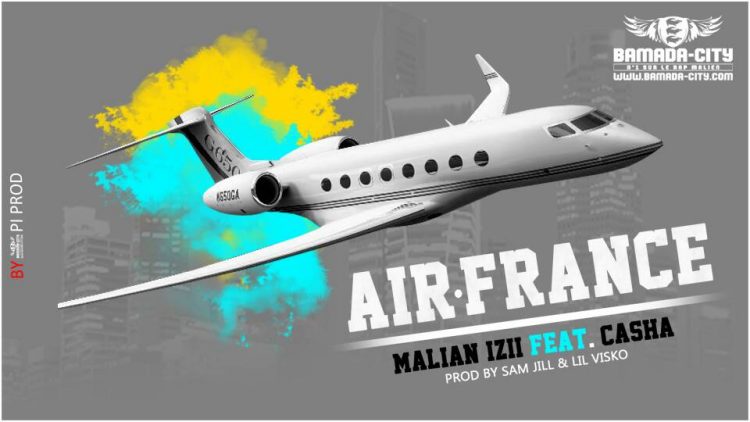 MALIAN IZII Feat. CASHA - AIR FRANCE