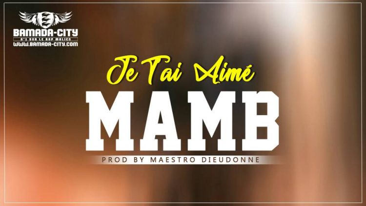 MAMB - JE T'AI AIME Prod by MAESTRO DIEUDONNE