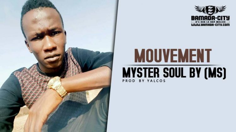 MYSTER SOUL - MOUVEMENT BY (MS) Prod by YALCOS