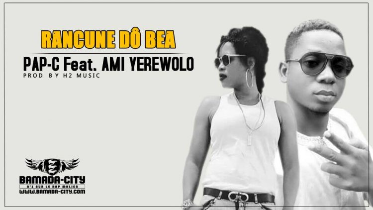PAP-C Feat. AMI YEREWOLO - RANCUNE DÔ BEA
