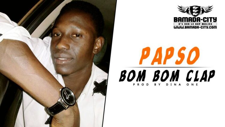 PAPSO - BOM BOM CLAP Prod by DINA ONE