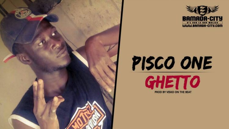PISCO ONE - GHETTO Prod by VISKO ON THE BEAT