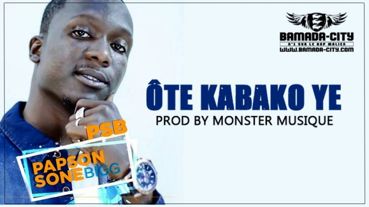 PSB PAPSON SONE BIG - ÔTE KABAKO YE Prod by MONSTER MUSIQUE