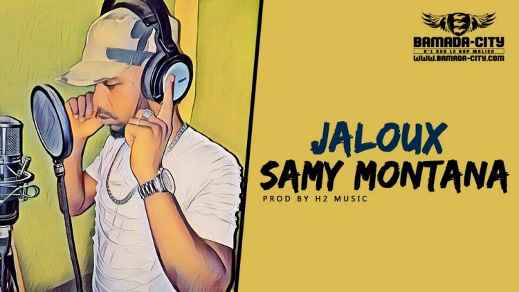 SAMY MONTANA - JALOUX Prod by H2 MUSIC
