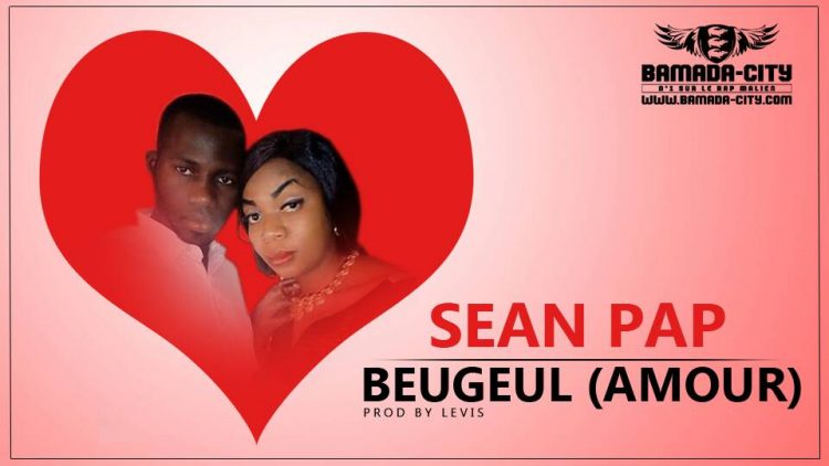 SEAN PAP - BEUGEUL (AMOUR) - Prod by LEVIS