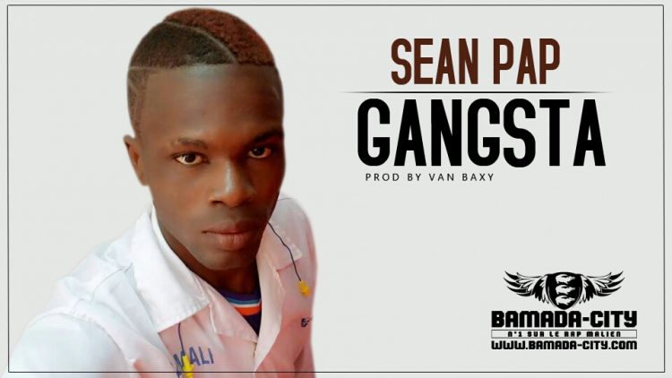 SEAN PAP - GANSGTA Prod by VAN BAXY