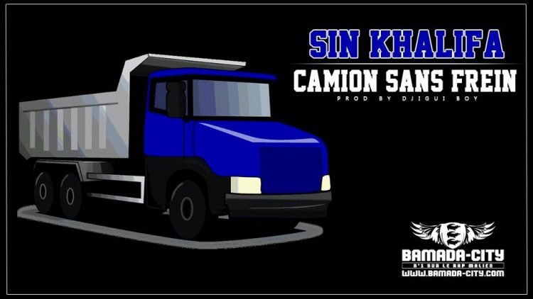 SIN KHALIFA - CAMION SANS FREIN Prod by DJIGUI BOY