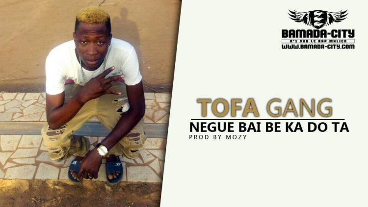 TOFA GANG - NEGUE BAI BE KA DO TA Prod by M O ZY