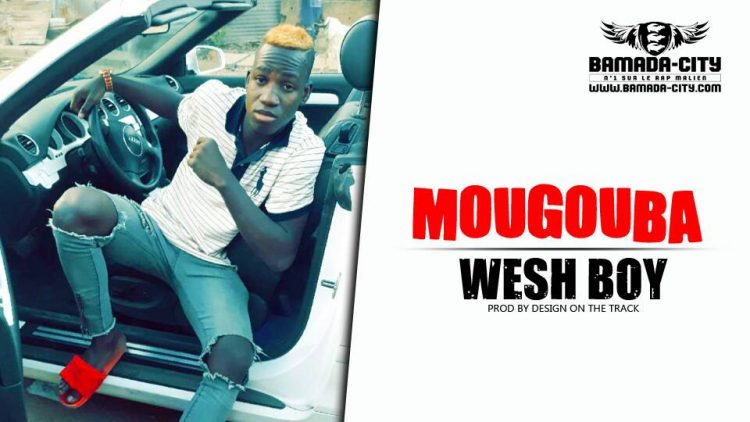 WESH BOY - MOUGOUBA Prod by DESIGN ON THE TRACK