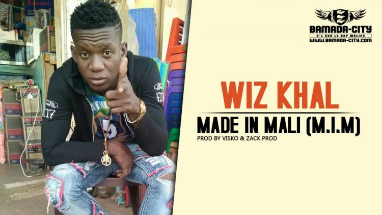 WIZ KHAL - MADE IN MALI (M.I.M) Prod by VISKO & ZACK PROD