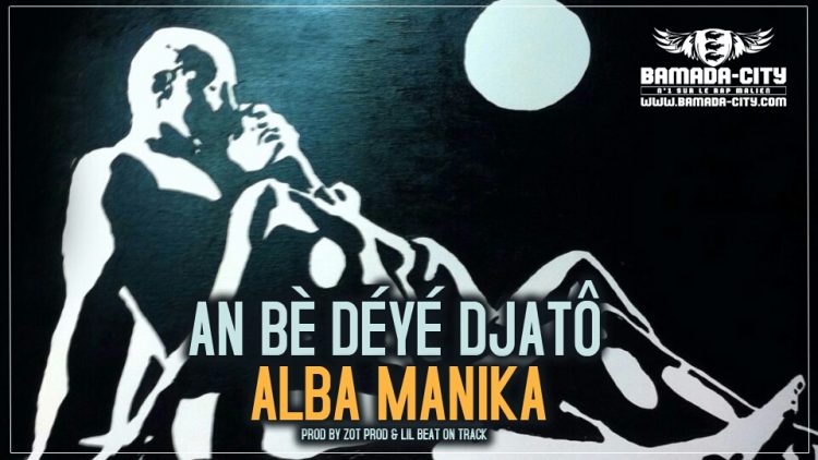 ALBA MANIKA - AN BÈ DÉYÉ DJATÔ