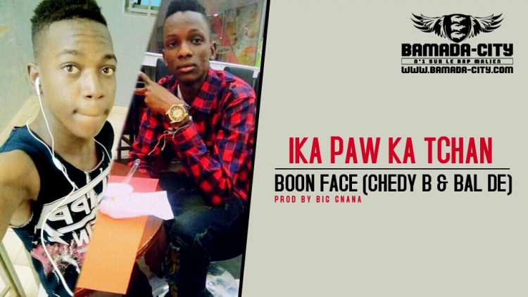 BOON FACE (CHEDY B & BAL DE) - IKA PAW KA TCHAN