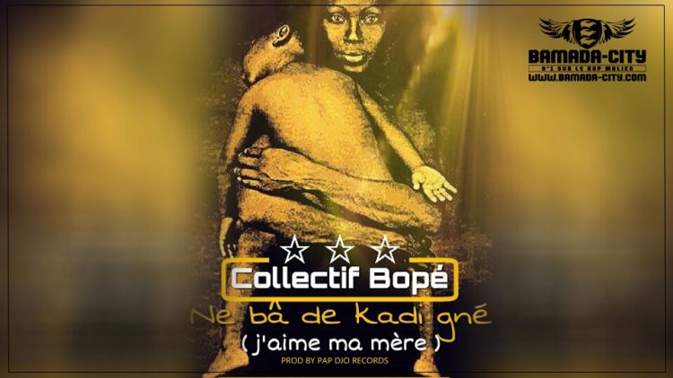 COLLECTIF BOPÉ - NE BÂ DE KADI GNÉ Prod by PAP DJO RECORDS