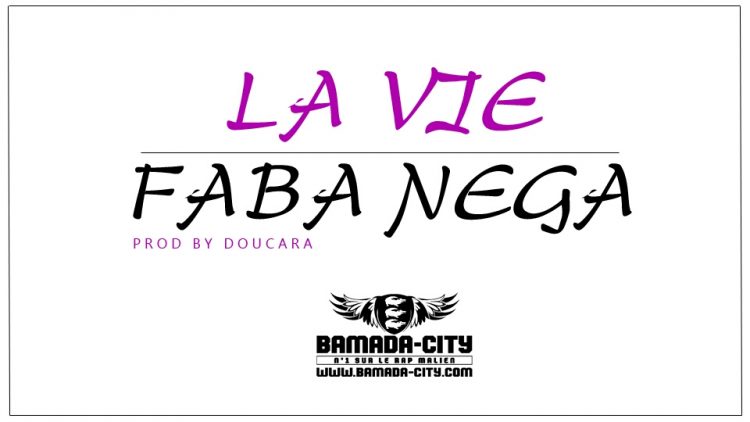 FABA NEGA - LA VIE