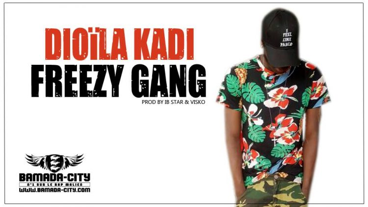 FREEZY GANG - DIOÏLA KADI Prod by IB STAR & VISKO