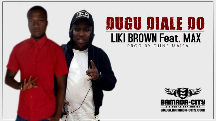 LIKI BRONW Feat. MAX - DUGU DIALE DO Prod by DJINE MAIFA