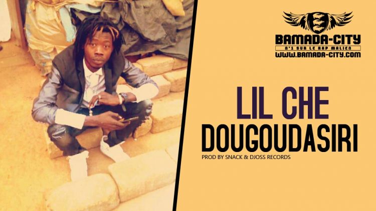 LIL CHE - DOUGOUDASIRI