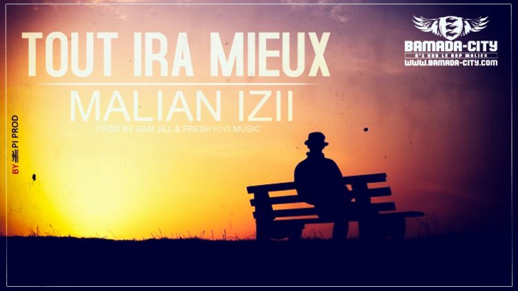 MALIAN IZII - TOUT IRA MIEUX