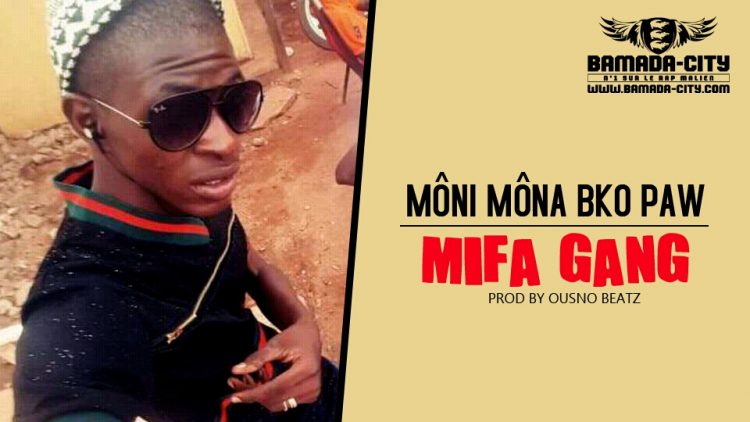 MIFA GANG - MÔNI MÔNA BKO PAW