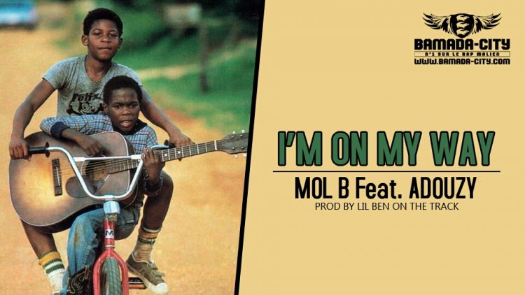 MOL B Feat. ADOUZY - I'M ON MY WAY