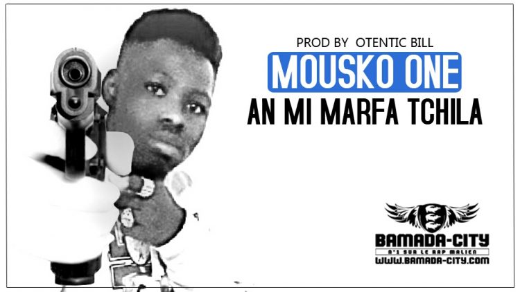 MOUSKO ONE - MARFA TCHILA Prod by OTENTIC BILL