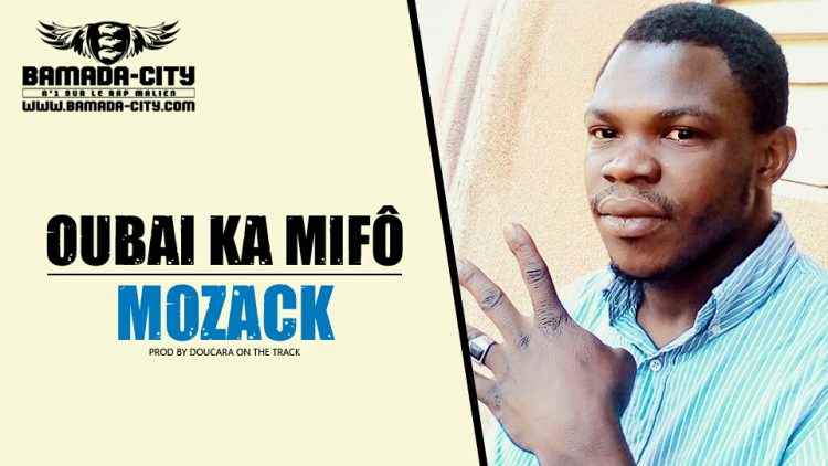 MOZACK - OUBAI KA MIFÔ