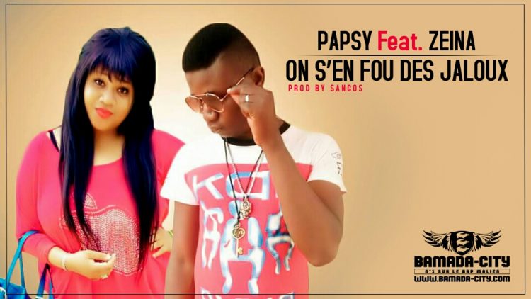 PAPSY Feat. ZEINA - ON S'EN FOU DES JALOUX