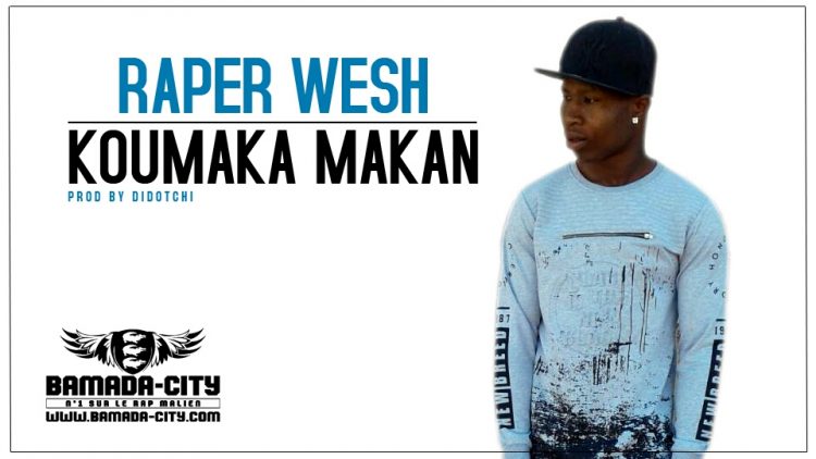 RAPER WESH - KOUMAKA MAKAN Prod by DIDOTCHI