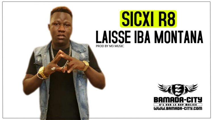 SICXI R8 - LAISSE IBA MONTANA Prod by M3 MUSIC