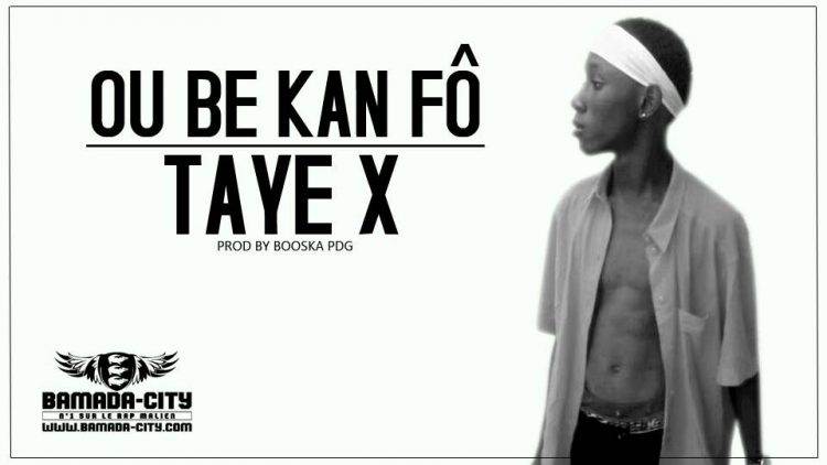 TAYE X - OU BE KA FÔ