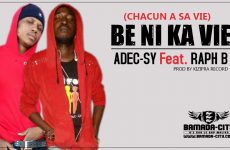 ADEC-SY Feat. RAPH B - BE NI KA VIE (CHACUN A SA VIE) Prod by KIZIPRA RECORD