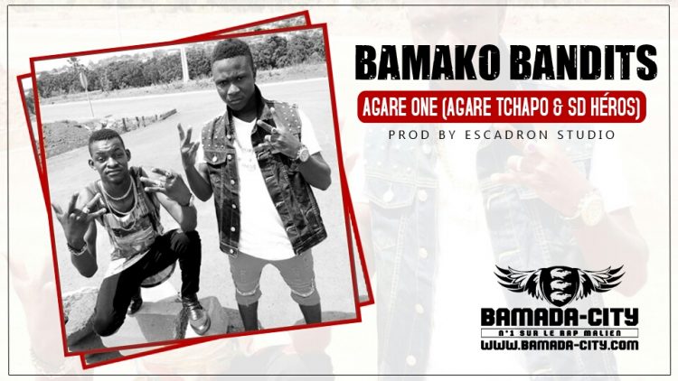 AGARE ONE (AGARE TCHAPO & SD HÉROS) - BAMAKO BANDITS Prod by ESCADRON STUDIO