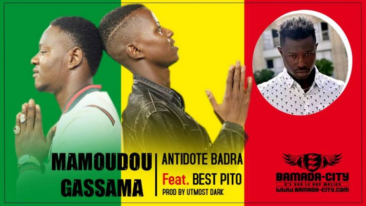 ANTIDOTE BADRA Feat. BEST PITO - MAMADOU GASSAMA Prod by UTMOST DARK