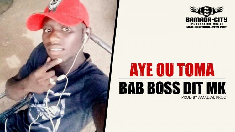 BABBOSS DIT MK - AYE OU TOMA Prod by AMADIAL PROD